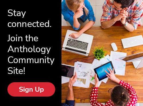 Stay Connected. Join the Anthology Community Site!